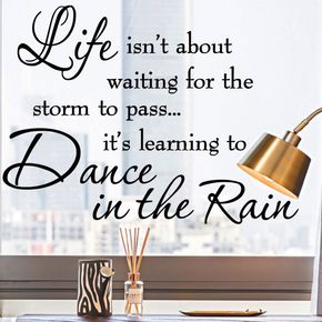 Life Isn't About Waiting for The Storm to Pass It's Learning to Dance in The Rain Wall Stickers Wall Decal Inspirational Quotes Wall Art Decal Decor